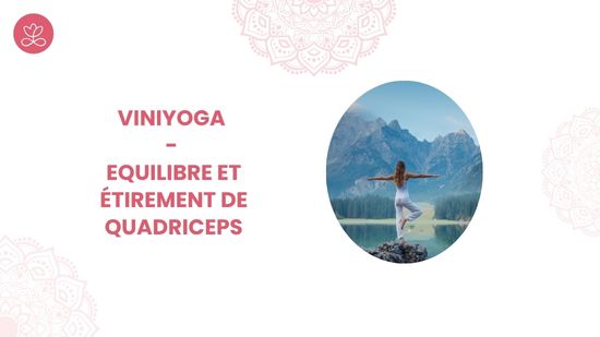 28. Viniyoga - Equilibre et étirement de quadriceps avec Lily Champagne